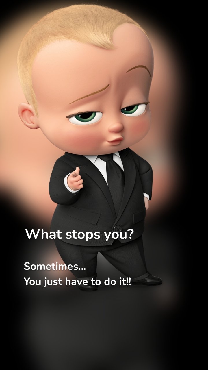 What stops you? Sometimes...
You just have to do it!!
